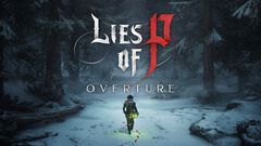 『Lies of P: Overture』新トレーラー公開。傑作ソウルライクに新たなストーリーを追加するDLCは荒廃前の世界へとタイムスリップ