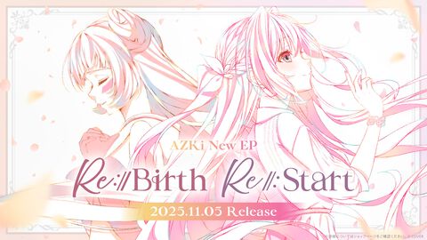 AZKi、新EP『Re:Start』『Re:Birth』2枚を11月5日に同時リリース。ふたつのタイトルとジャケットがエモすぎる。新曲『未来カンパネラ』は先行リリース【ホロライブ】