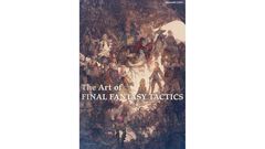 『FFタクティクス』公式画集が10月2日に発売決定。オリジナル版に加え『獅子戦争』と『イヴァリースクロニクルズ』の新規イラストも収録