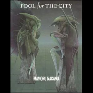 『ファイブスター物語』の永野護の漫画家デビュー作が復刻！『FOOL for THE CITY 2025 EDITION』が12/10発売決定【フール・フォー・ザ・シティ】
