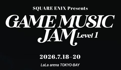 ゲーム音楽ライブイベント『GAME MUSIC JAM - Level 1』が7/18～7/29に