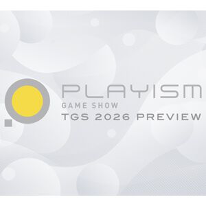 【PLAYISM GAME SHOW】TGS2026出展全11タイトルが発表。9月10日19：30より配信。試遊版先行プレイも実施
