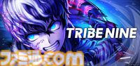 『トライブナイン』グローバルβテストレビュー。美麗なグラフィックで再現されたクセモノ揃いのキャラクターが放つ多彩なアクション。ボリューム満点な作りで遊びごたえバツグン