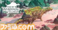 『The Wandering Village』巨大生物の背中の上で街づくりが楽しめるシミュレーション、正式版が7月17日リリースへ。終末世界で巨大生物“オンブ”と共生関係を築け