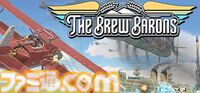 『The Brew Barons』飛行機で空を駆け、自分だけの酒を造るフライトアクション。日本語版が今夏リリース、BitSummit the 13thで先行試遊も
